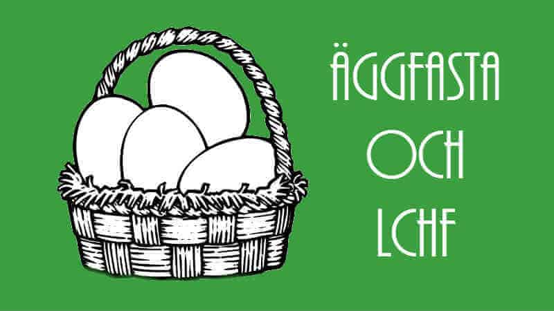 Äggfasta – Ett sätt att boosta sin viktnedgång med LCHF Äggfasta – Ett sätt att boosta sin viktnedgång med LCHF
