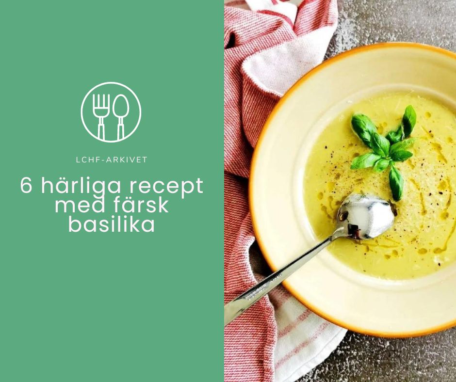 6 härliga recept med färsk basilika 6 härliga recept med färsk basilika
