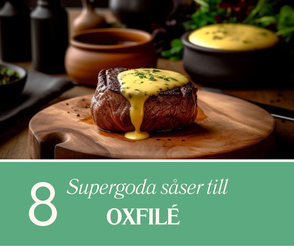 8 supergoda såser till oxfilé 8 supergoda såser till oxfilé